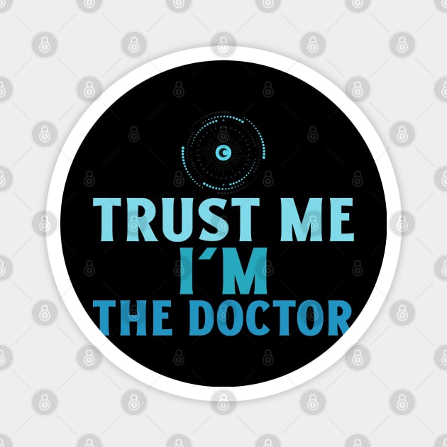 Trust Me I'm The Doctor Magnet by Space Cadet Tees